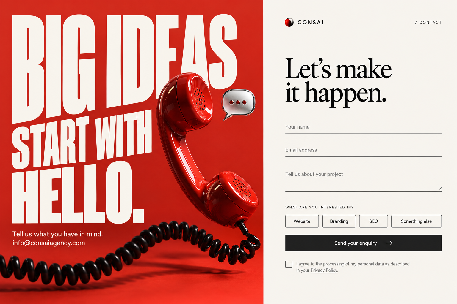 Big ideas start with hello. Tell us what you have in mind: info@consaiagency.com.